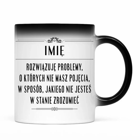 Kubek magiczny - Rozwiązuję problemy, o których nie masz pojęcia - personalizowany DZ20 - StoryCups.pl