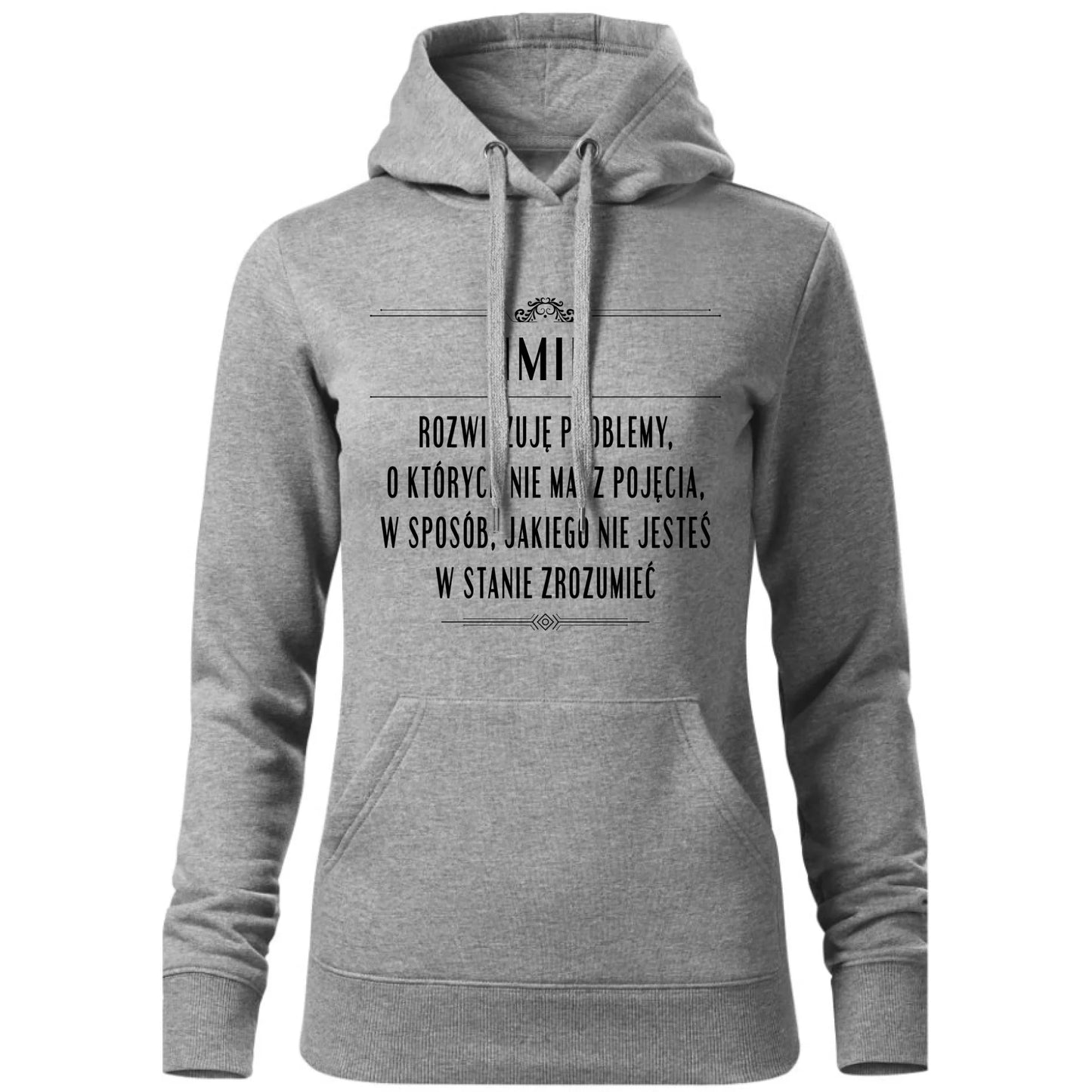 Bluza damska z kapturem - Rozwiązuję problemy, o których nie masz pojęcia - personalizowana DZ20 - StoryCups.pl