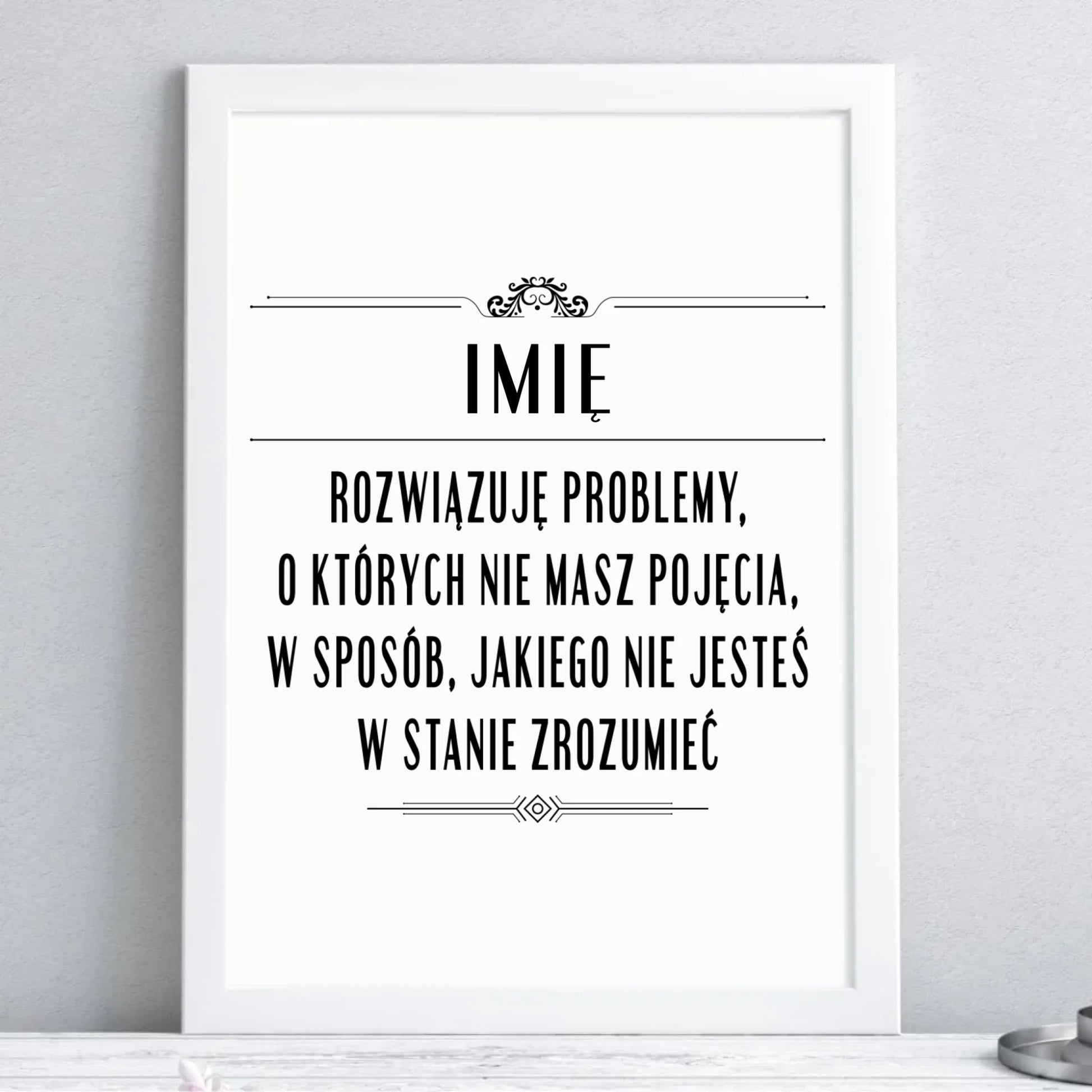 Plakat w ramie - Rozwiązuję problemy, o których nie masz pojęcia - personalizowany DZ20 - StoryCups.pl