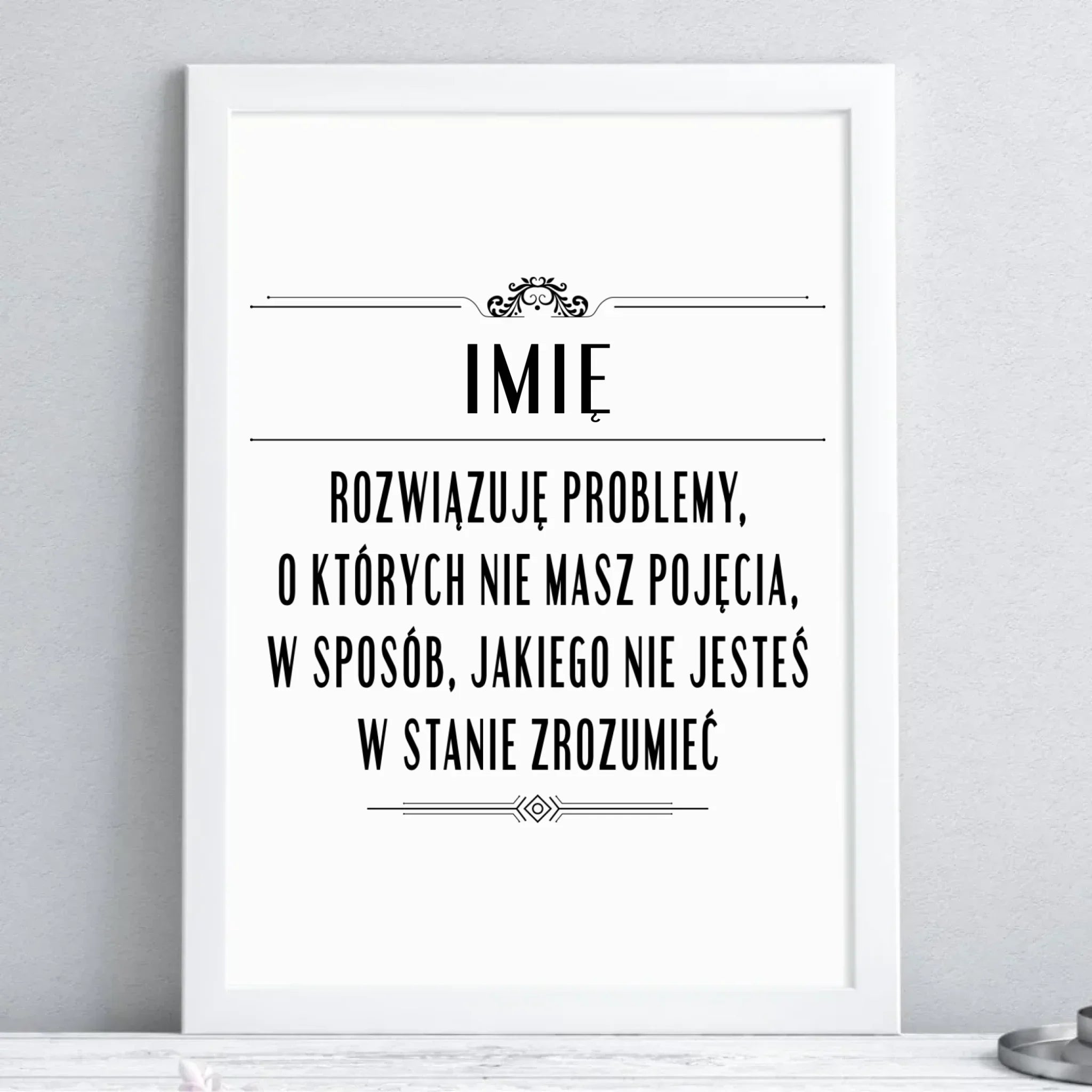 Plakat w ramie - Rozwiązuję problemy, o których nie masz pojęcia - personalizowany DZ20 - StoryCups.pl