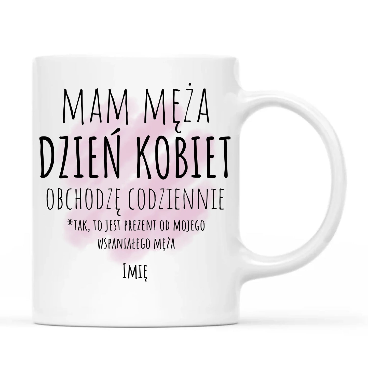 Kubek - prezent dla żony - Mam męża Dzień Kobiet obchodzę codziennie - personalizowany Ż01