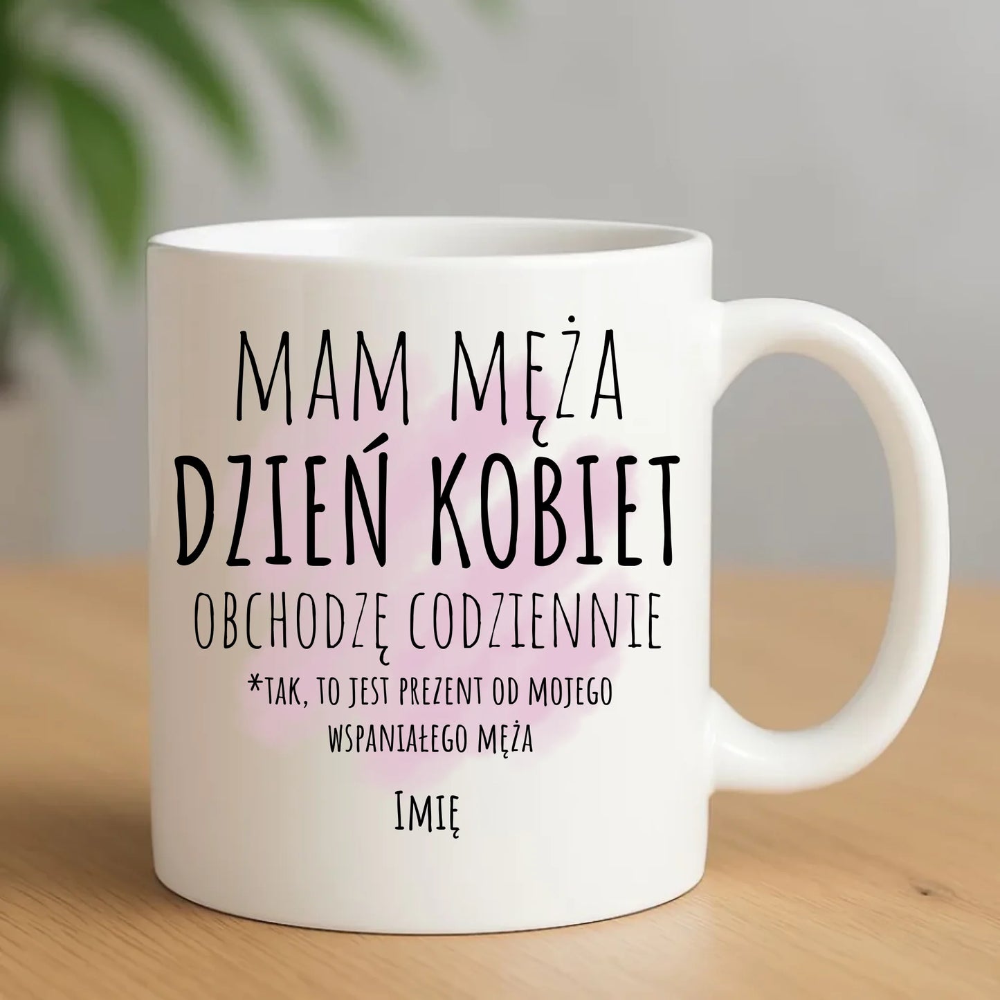 Kubek - prezent dla żony - Mam męża Dzień Kobiet obchodzę codziennie - personalizowany Ż01