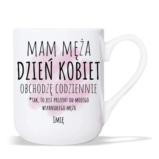 Kubek elegant - prezent dla żony - Mam męża Dzień Kobiet obchodzę codziennie - personalizowany Ż01