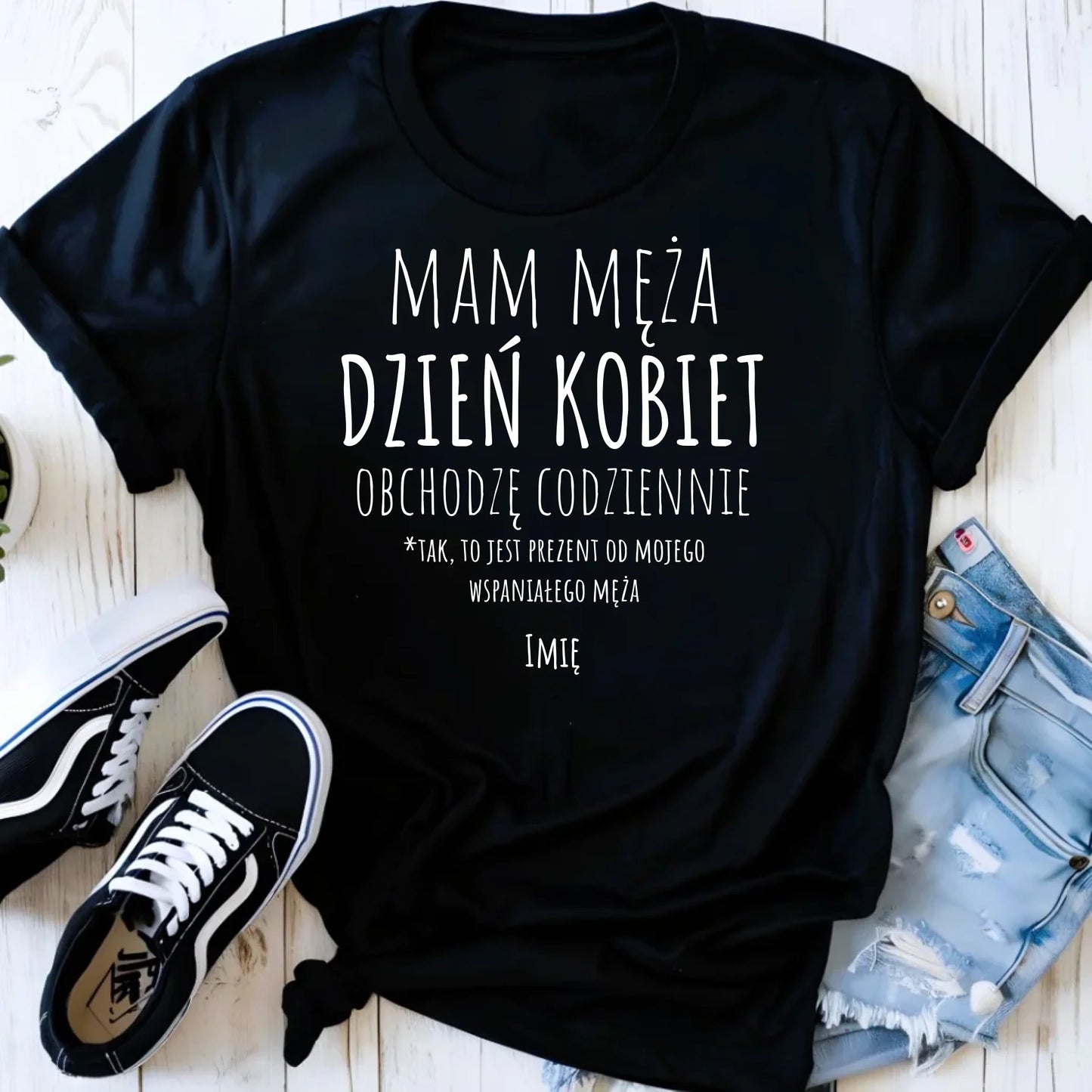 Koszulka damska - prezent dla żony - Mam męża Dzień Kobiet obchodzę codziennie - personalizowana Ż01