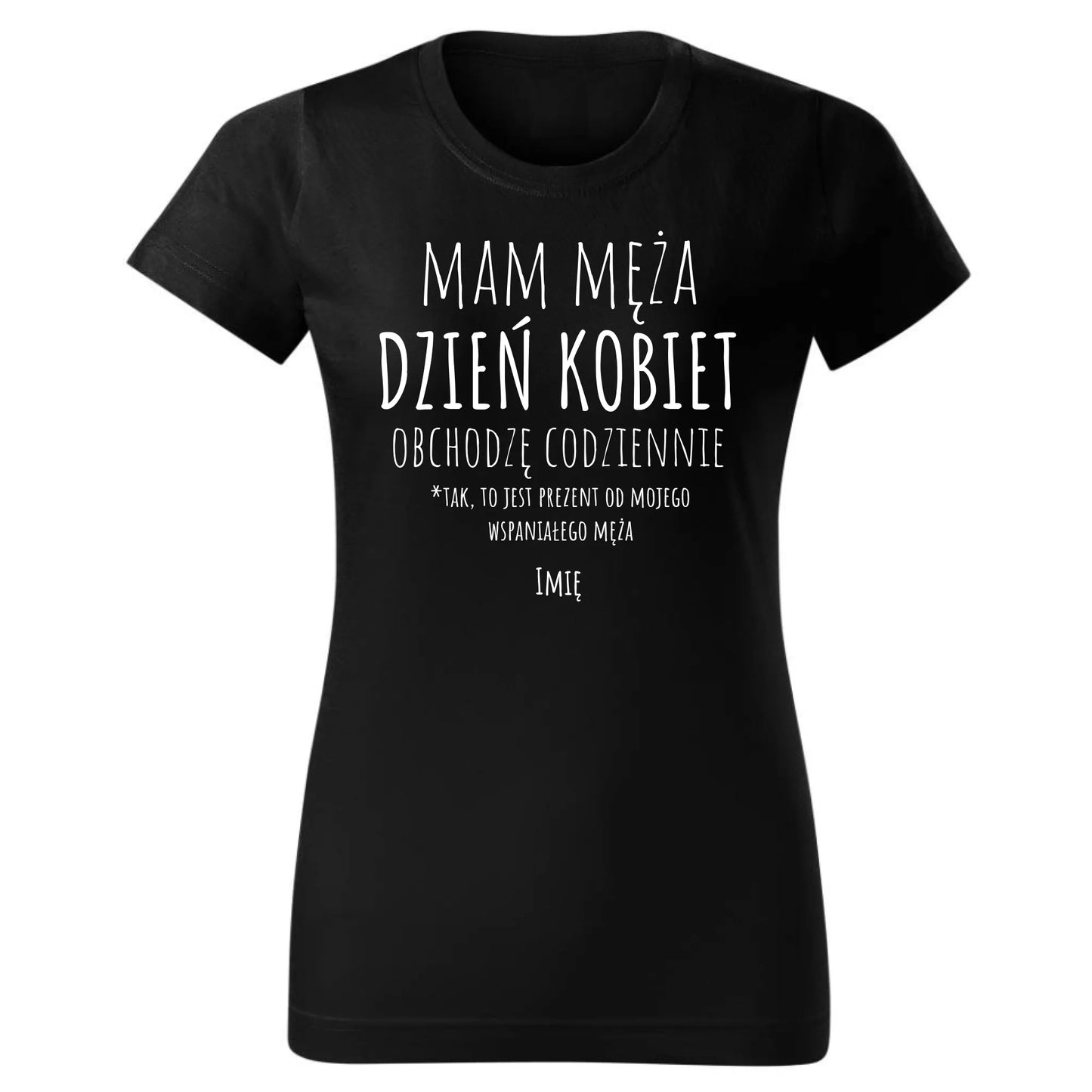 Koszulka damska - prezent dla żony - Mam męża Dzień Kobiet obchodzę codziennie - personalizowana Ż01