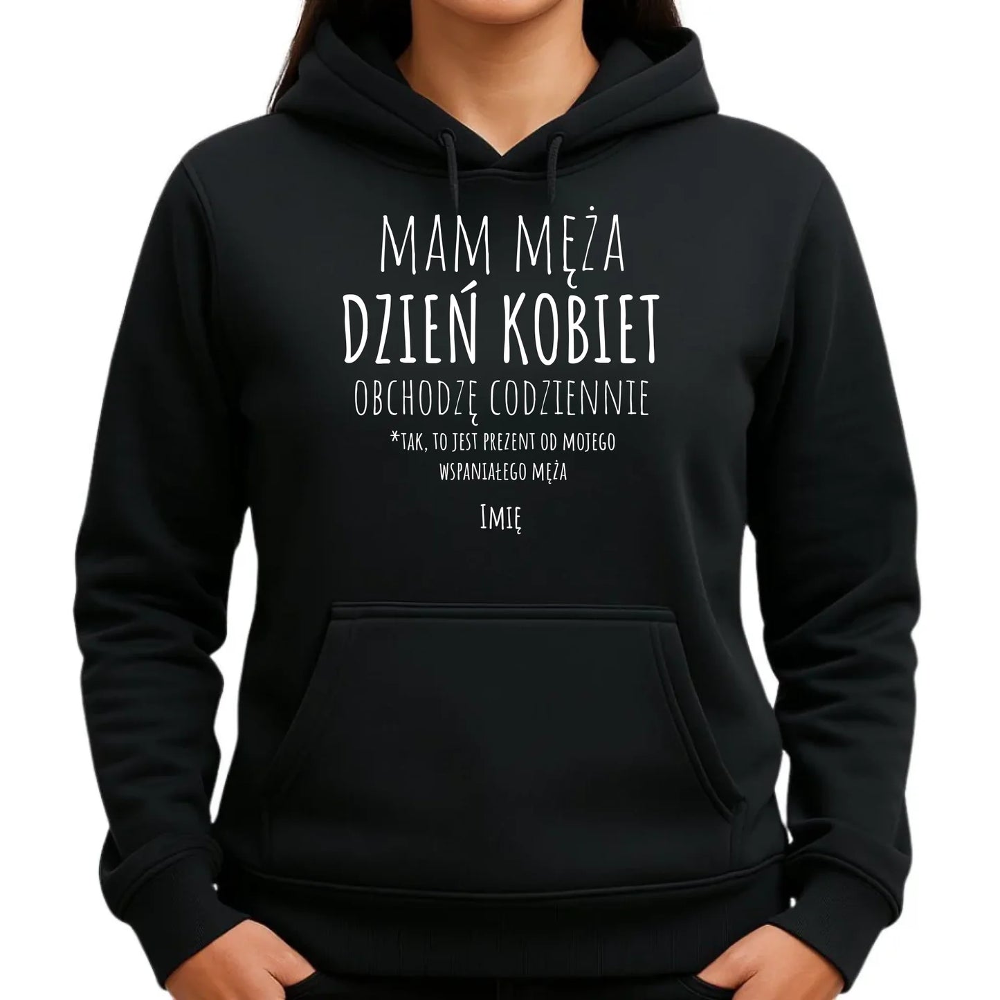 Bluza damska z kapturem - prezent dla żony - Mam męża Dzień Kobiet obchodzę codziennie - personalizowana Ż01