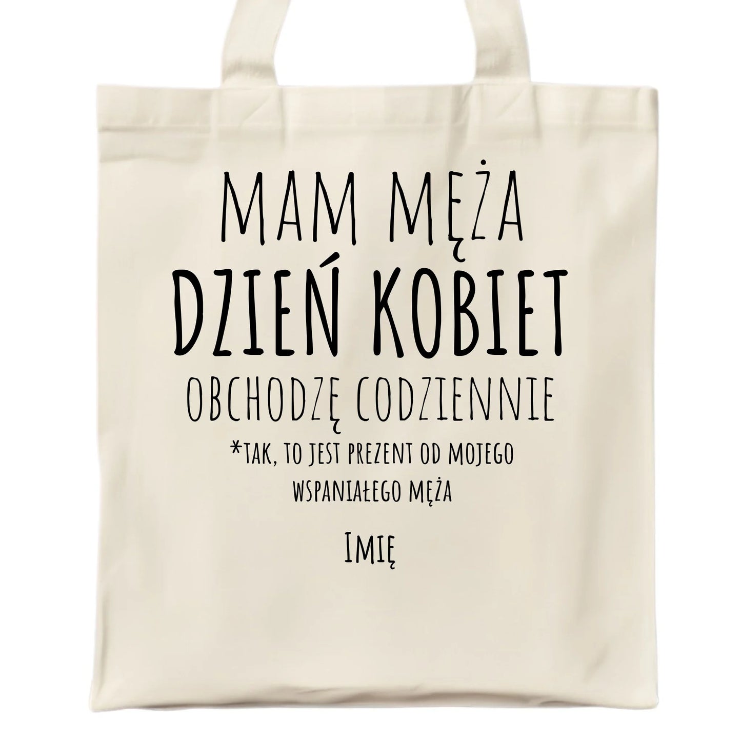 Torba - prezent dla żony - Mam męża Dzień Kobiet obchodzę codziennie - personalizowana Ż01