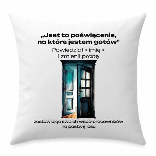 Poduszka na odejście z pracy - Poświęcenie, na które jestem gotów - personalizowana OP02 - StoryCups.pl