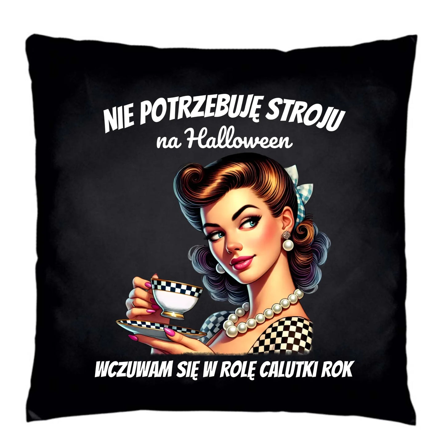 Poduszka dekoracyjna retro pin-up girl – Nie potrzebuję stroju na Halloween HL29 - StoryCups.pl