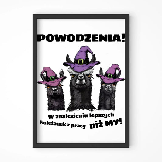 Plakat w ramie na odejście z pracy - Powodzenia w znalezieniu lepszych koleżanek OP07 - StoryCups.pl