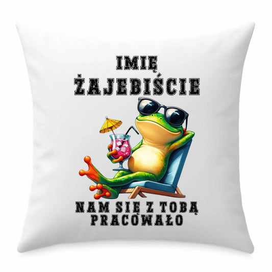 Poduszka na odejście z pracy - Żajebiście nam się z Tobą pracowało - personalizowana OP09 - StoryCups.pl
