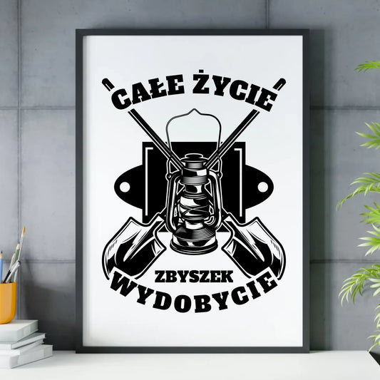 Plakat w ramie - prezent dla górnika - Całe życie wydobycie - personalizowany G01 - StoryCups.pl