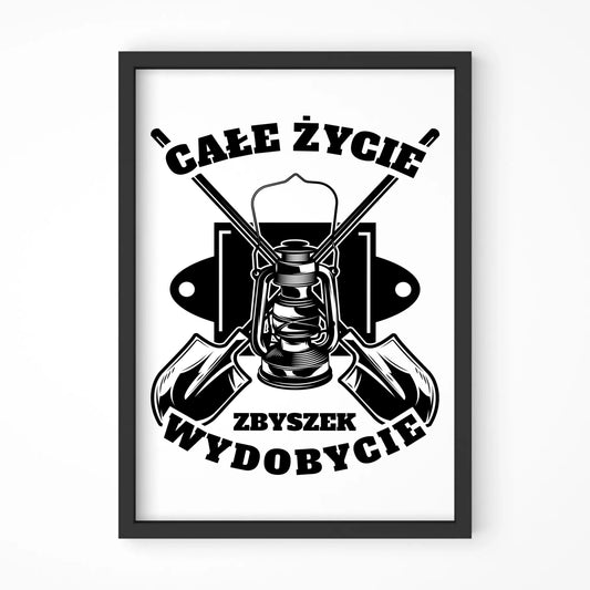 Plakat w ramie - prezent dla górnika - Całe życie wydobycie - personalizowany G01 - StoryCups.pl