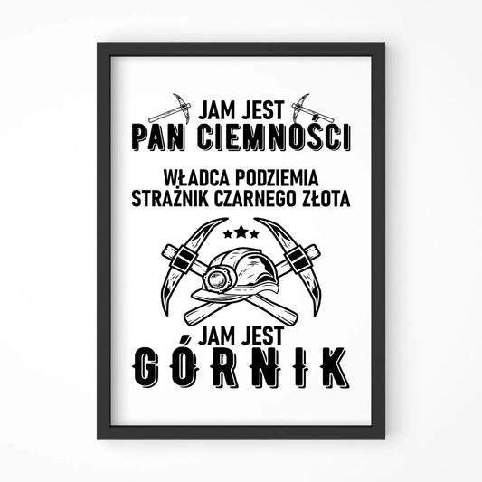 Plakat w ramie - prezent dla górnika - Pan ciemności jam jest górnik G04 - StoryCups.pl