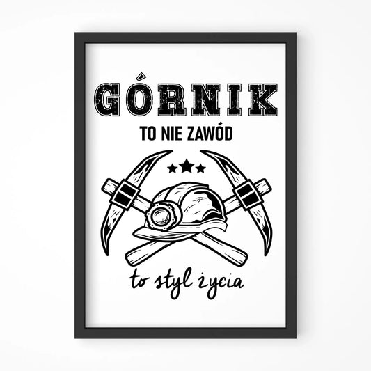 Plakat w ramie - prezent dla górnika - Górnik to nie zawód to styl życia G05 - StoryCups.pl