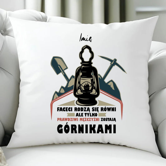 Poduszka - prezent dla górnika - Prawdziwi mężczyźni rodzą się górnikami - personalizowana G08 - StoryCups.pl