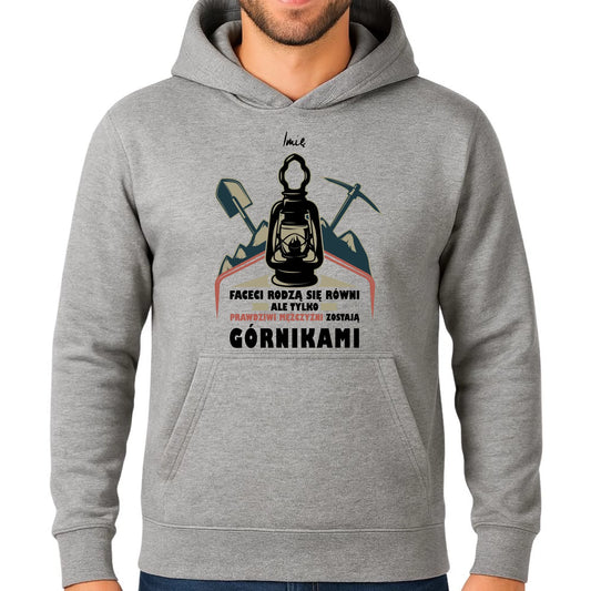 Bluza męska z kapturem - prezent dla górnika - Prawdziwi mężczyźni rodzą się górnikami - personalizowana G08 - StoryCups.pl
