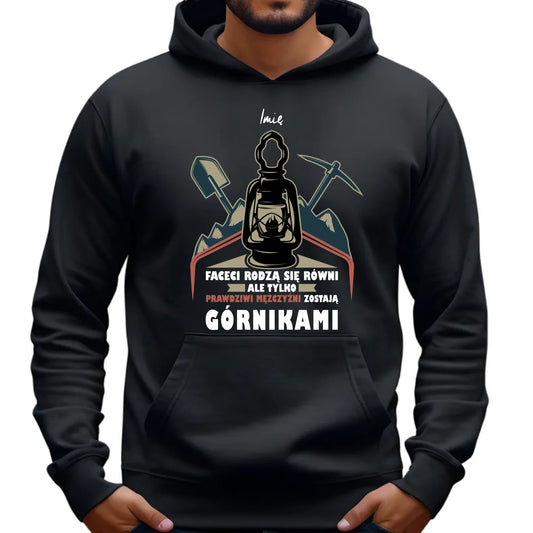 Bluza męska z kapturem - prezent dla górnika - Prawdziwi mężczyźni rodzą się górnikami - personalizowana G08 - StoryCups.pl