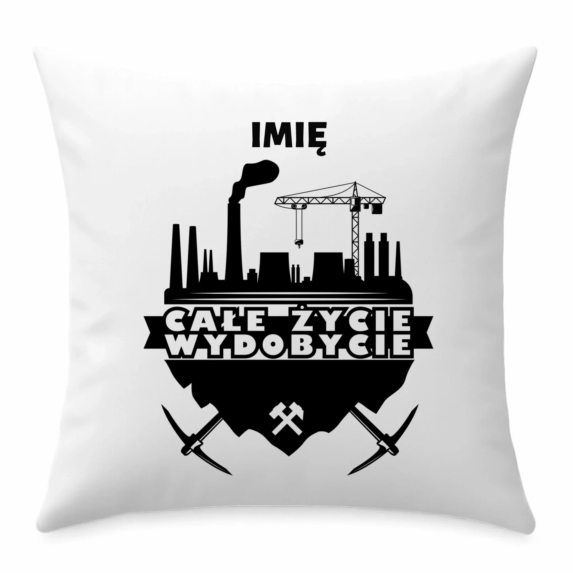 Poduszka - prezent dla górnika - Całe życie wydobycie - personalizowana G09 - StoryCups.pl