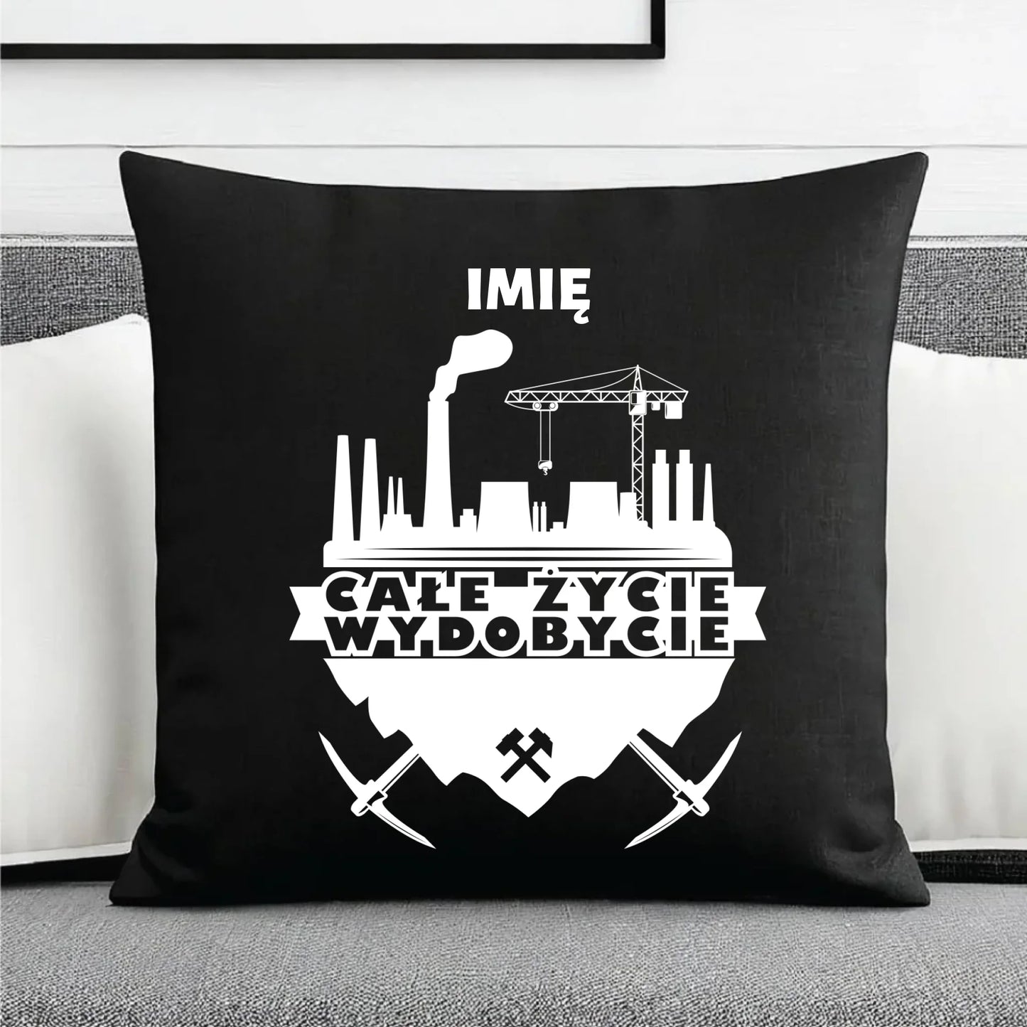 Poduszka dekoracyjna - prezent dla górnika - Całe życie wydobycie - personalizowana G09 - StoryCups.pl