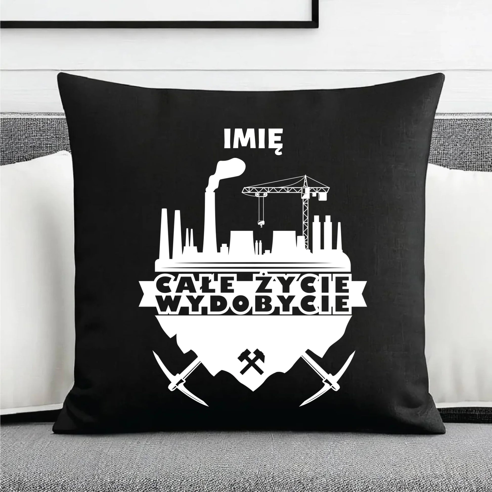 Poduszka dekoracyjna - prezent dla górnika - Całe życie wydobycie - personalizowana G09 - StoryCups.pl