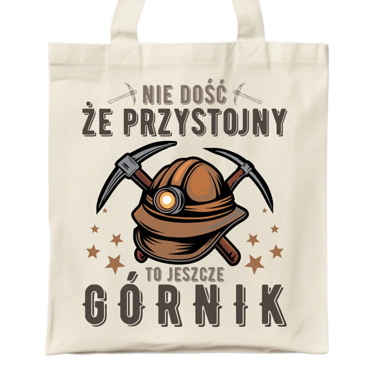 Torba - prezent dla górnika - Nie dość, że przystojny to jeszcze górnik G16 - StoryCups.pl