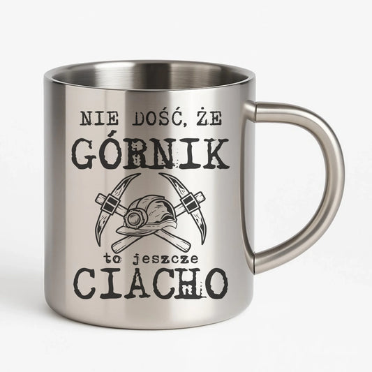 Kubek metalowy - prezent dla górnika - Nie dość, że górnik to jeszcze ciacho G17 - StoryCups.pl