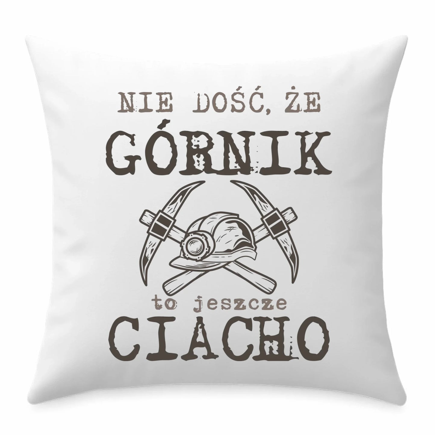 Poduszka - prezent dla górnika - Nie dość, że górnik to jeszcze ciacho G17 - StoryCups.pl