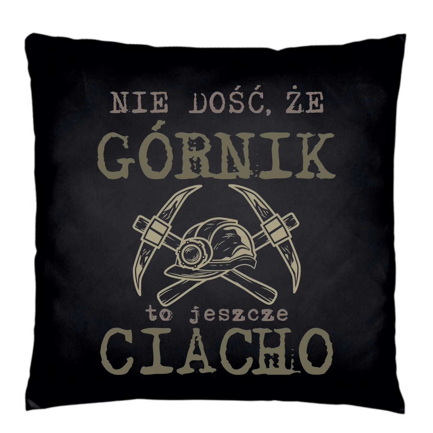 Poduszka dekoracyjna - prezent dla górnika - Nie dość, że górnik to jeszcze ciacho G17 - StoryCups.pl