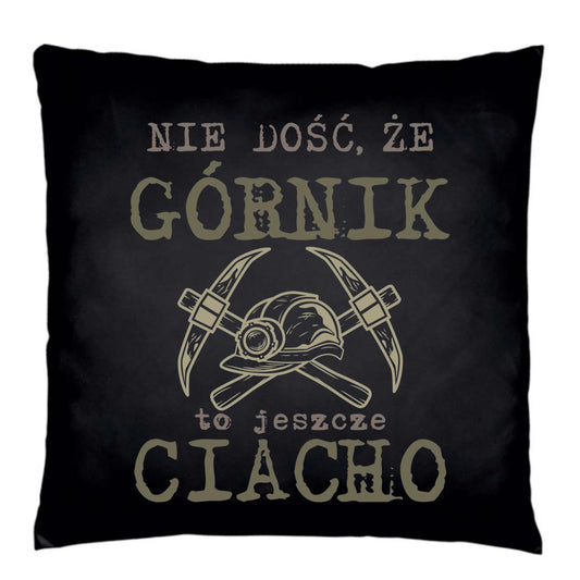 Poduszka dekoracyjna - prezent dla górnika - Nie dość, że górnik to jeszcze ciacho G17 - StoryCups.pl