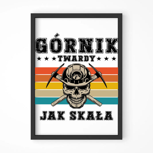 Plakat w ramie - prezent dla górnika - Górnik twardy jak skała G21 - StoryCups.pl