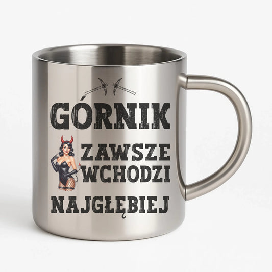 Kubek metalowy - prezent dla górnika - Górnik zawsze wchodzi najgłębiej G22 - StoryCups.pl