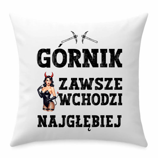 Poduszka - prezent dla górnika - Górnik zawsze wchodzi najgłębiej G22 - StoryCups.pl
