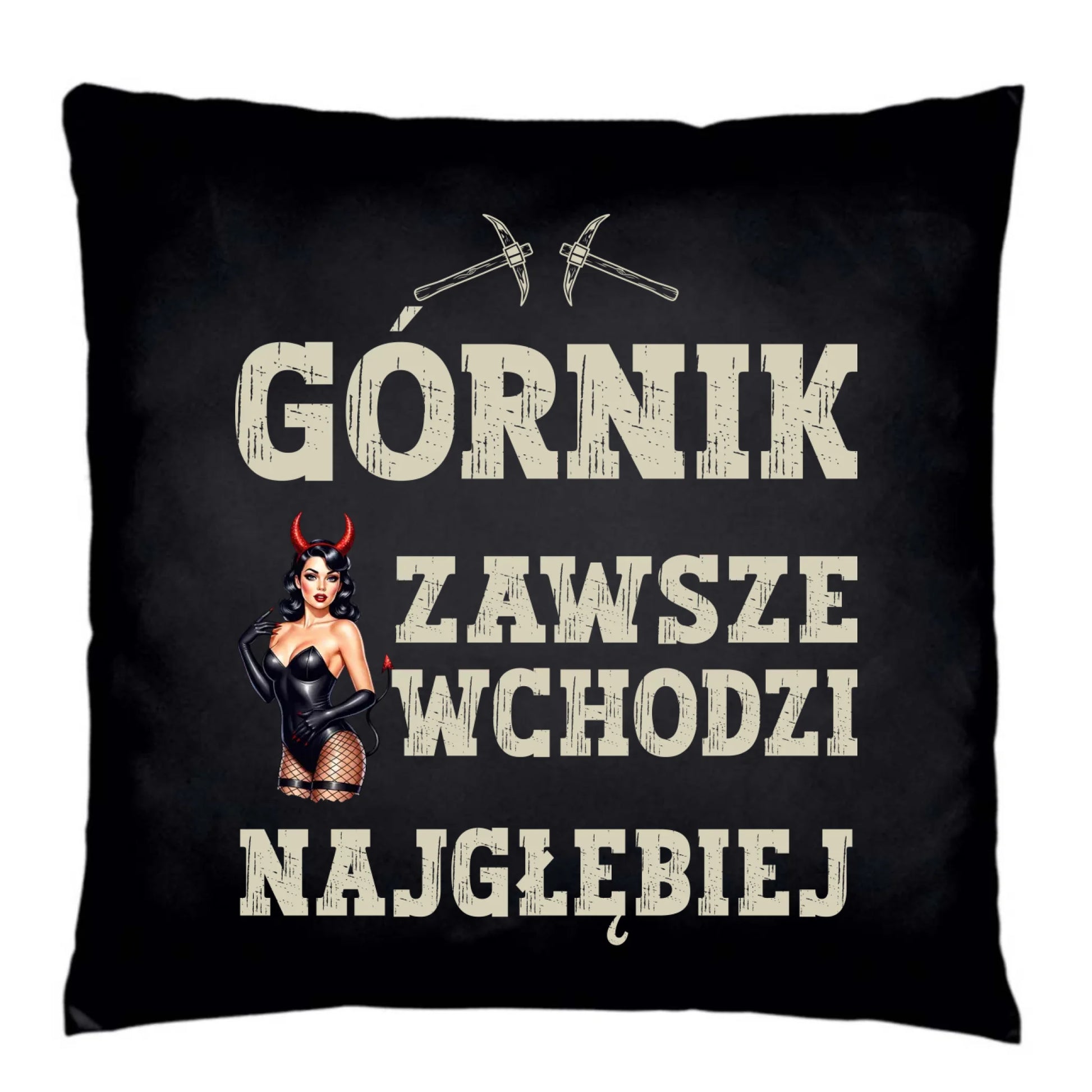 Poduszka dekoracyjna - prezent dla górnika - Górnik zawsze wchodzi najgłębiej G22 - StoryCups.pl