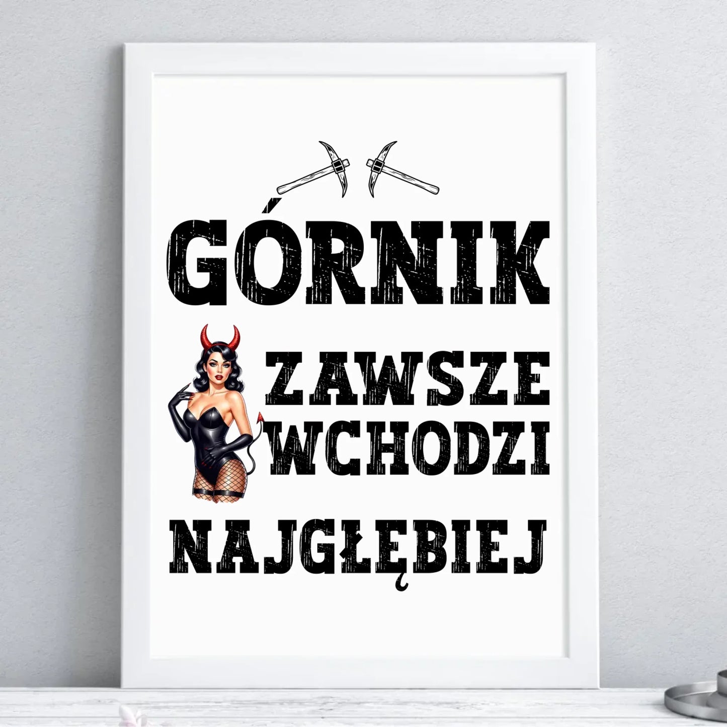 Plakat w ramie - prezent dla górnika - Górnik zawsze wchodzi najgłębiej G22 - StoryCups.pl