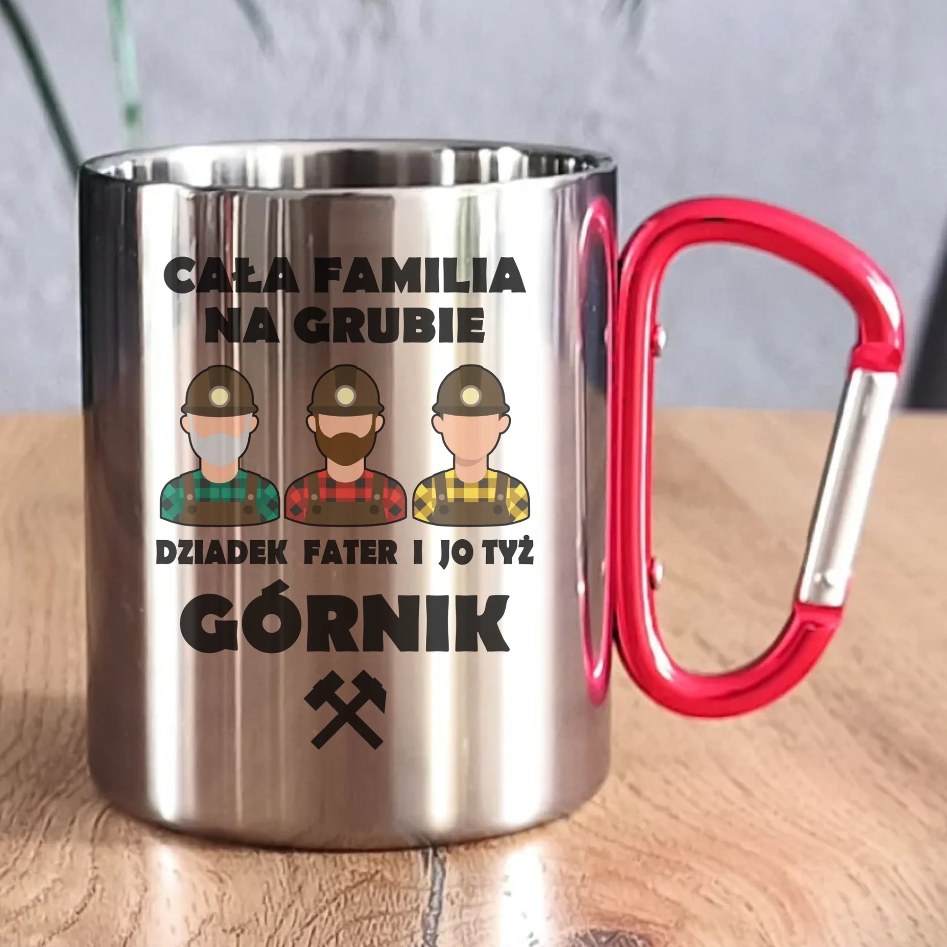Kubek metalowy - prezent dla górnika - Cała familia na grubie dziadek fater i jo tyż górnik G10 - StoryCups.pl