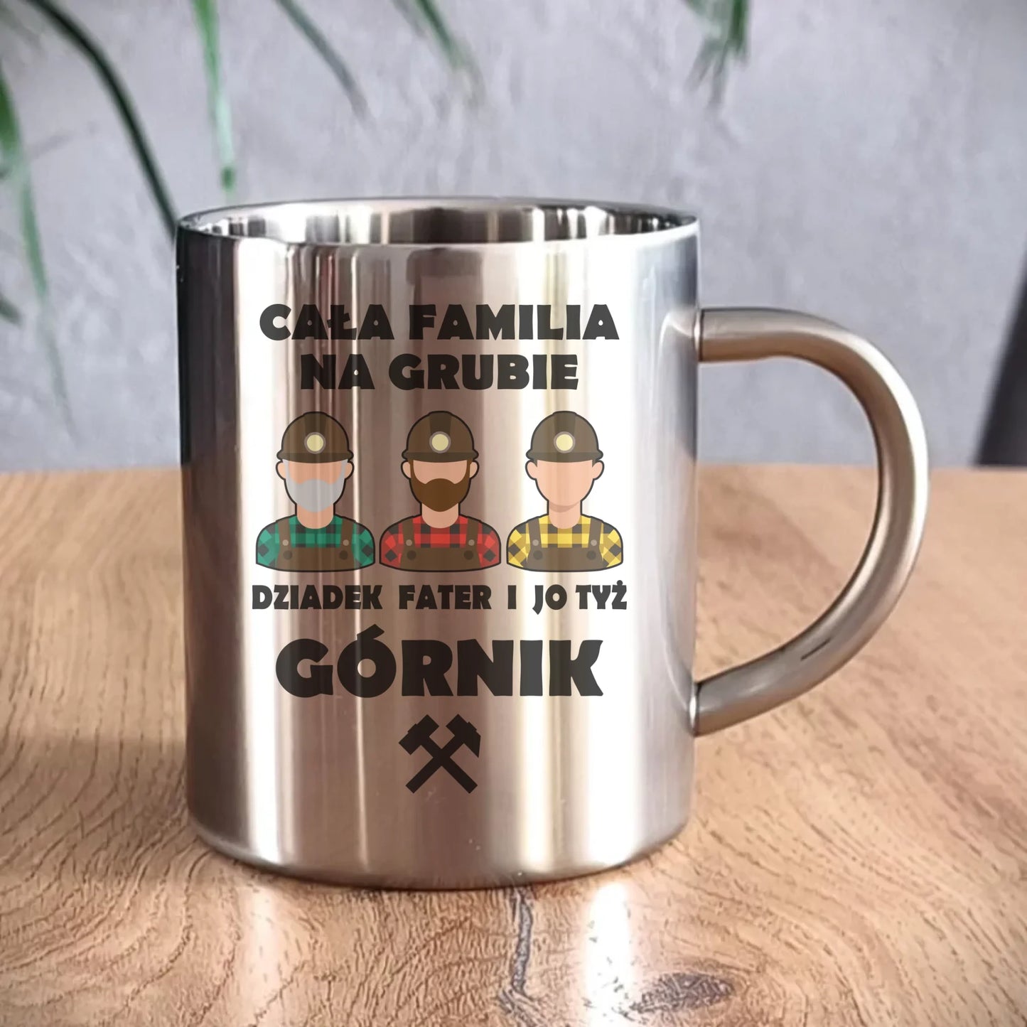 Kubek metalowy - prezent dla górnika - Cała familia na grubie dziadek fater i jo tyż górnik G10 - StoryCups.pl