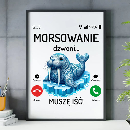 Plakat w ramie - prezent dla morsa - Morsowanie dzwoni muszę iść - Mors HM04 - StoryCups.pl