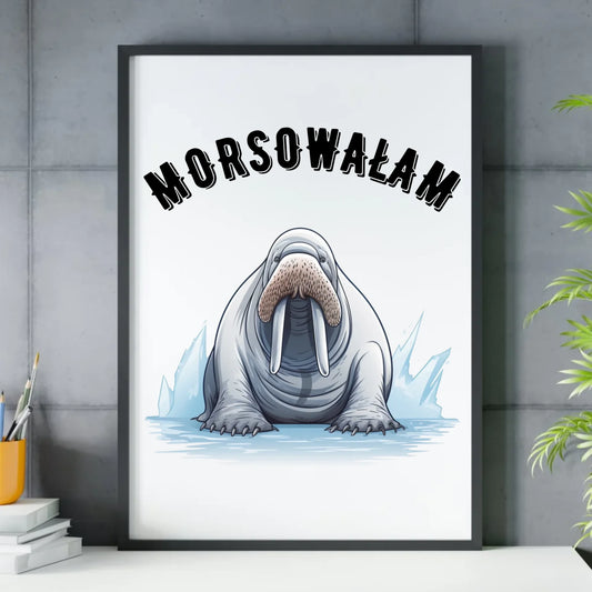 Plakat w ramie - prezent dla morsa - Morsowałam - Mors HM18 - StoryCups.pl