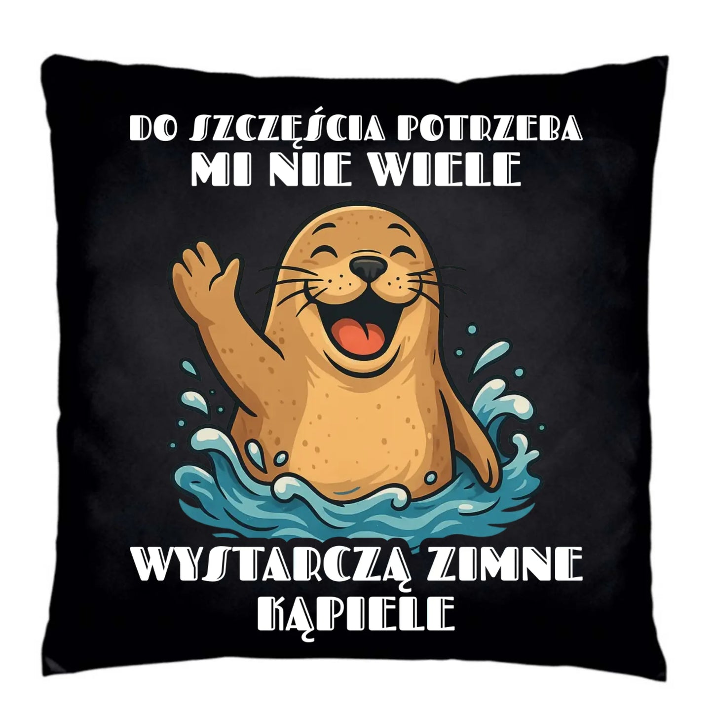 Poduszka dekoracyjna - prezent dla morsa - Do szczęścia potrzeba mi nie wiele HM06 - StoryCups.pl