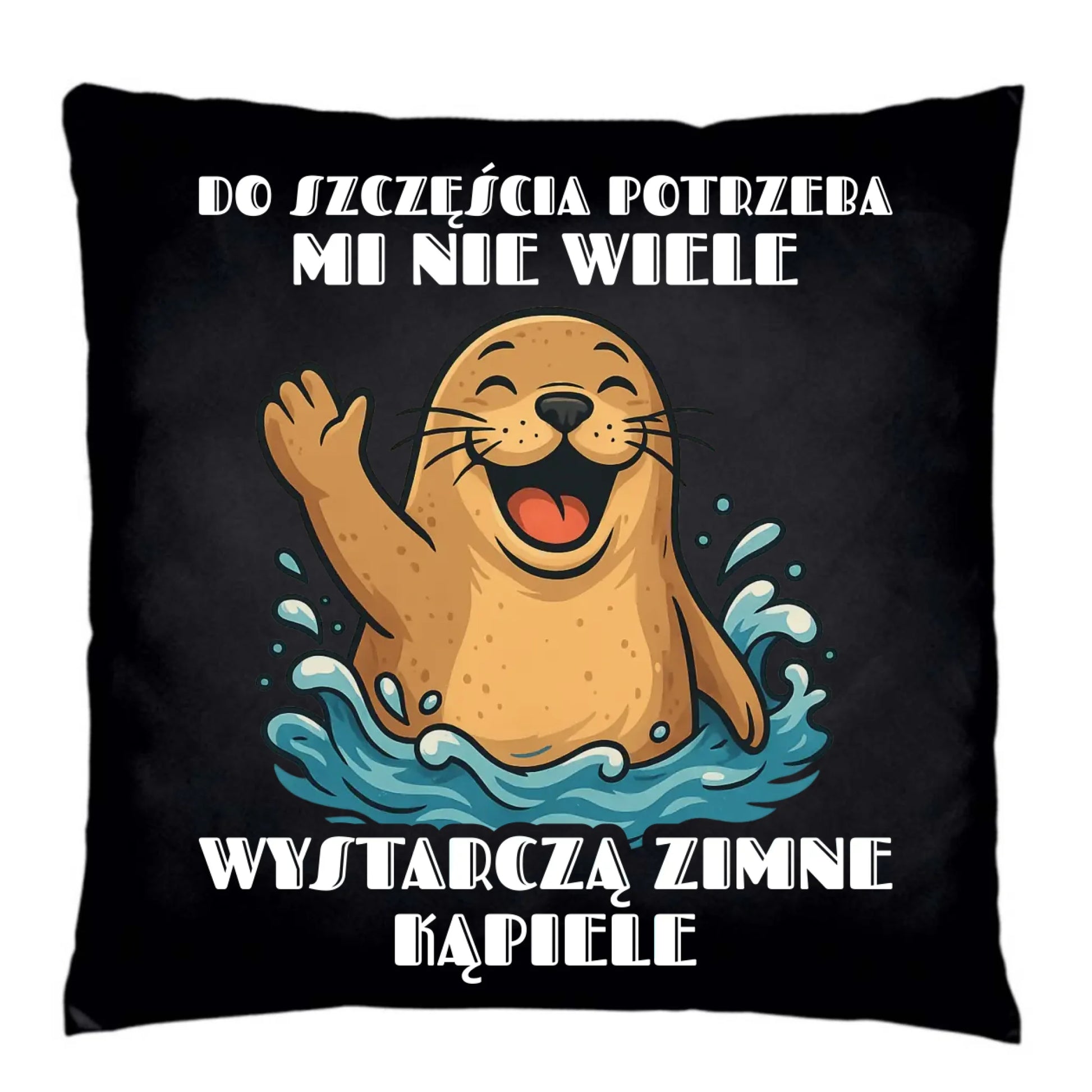 Poduszka dekoracyjna - prezent dla morsa - Do szczęścia potrzeba mi nie wiele HM06 - StoryCups.pl