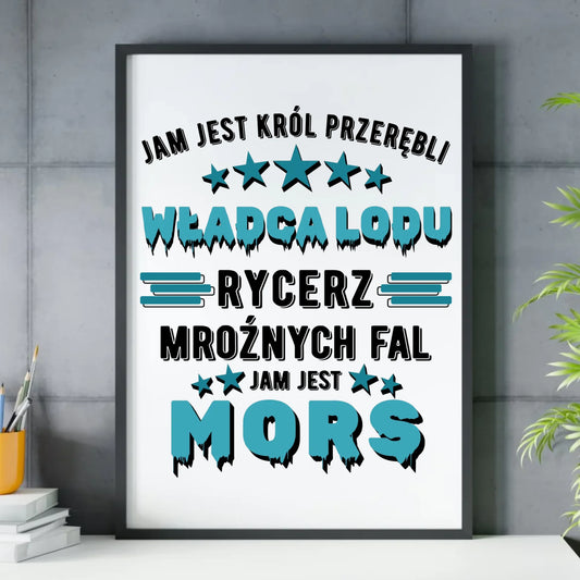 Plakat w ramie - prezent dla morsa - Jam jest Król przerębli Jam jest mors HM13 - StoryCups.pl