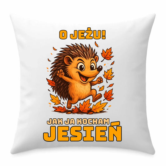 Poduszka jesienna - O JEŻU! Jak ja kocham jesień JS31 - StoryCups.pl