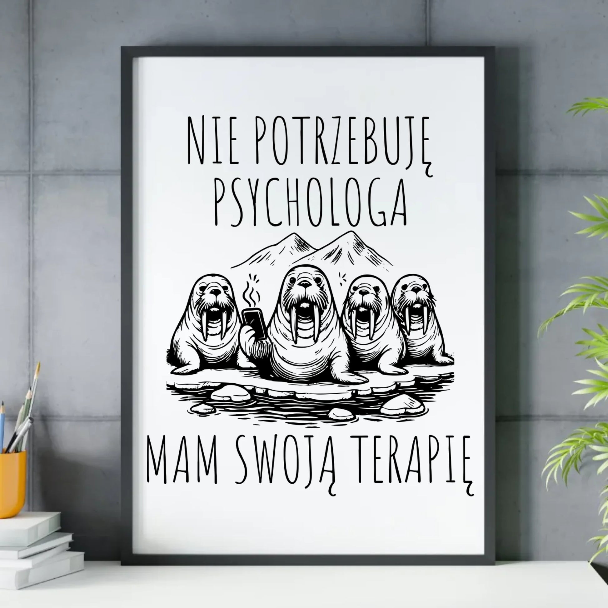 Plakat w ramie - prezent dla morsa - Nie potrzebuję psychologa HM14 - StoryCups.pl