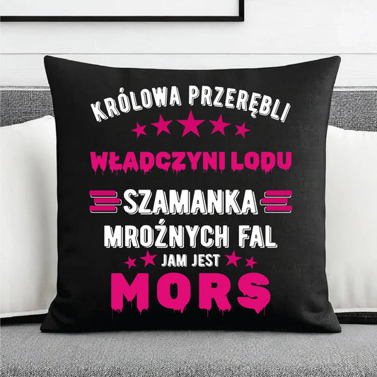 Poduszka dekoracyjna - prezent dla morsa - Królowa przerębli Jam jest mors HM17 - StoryCups.pl