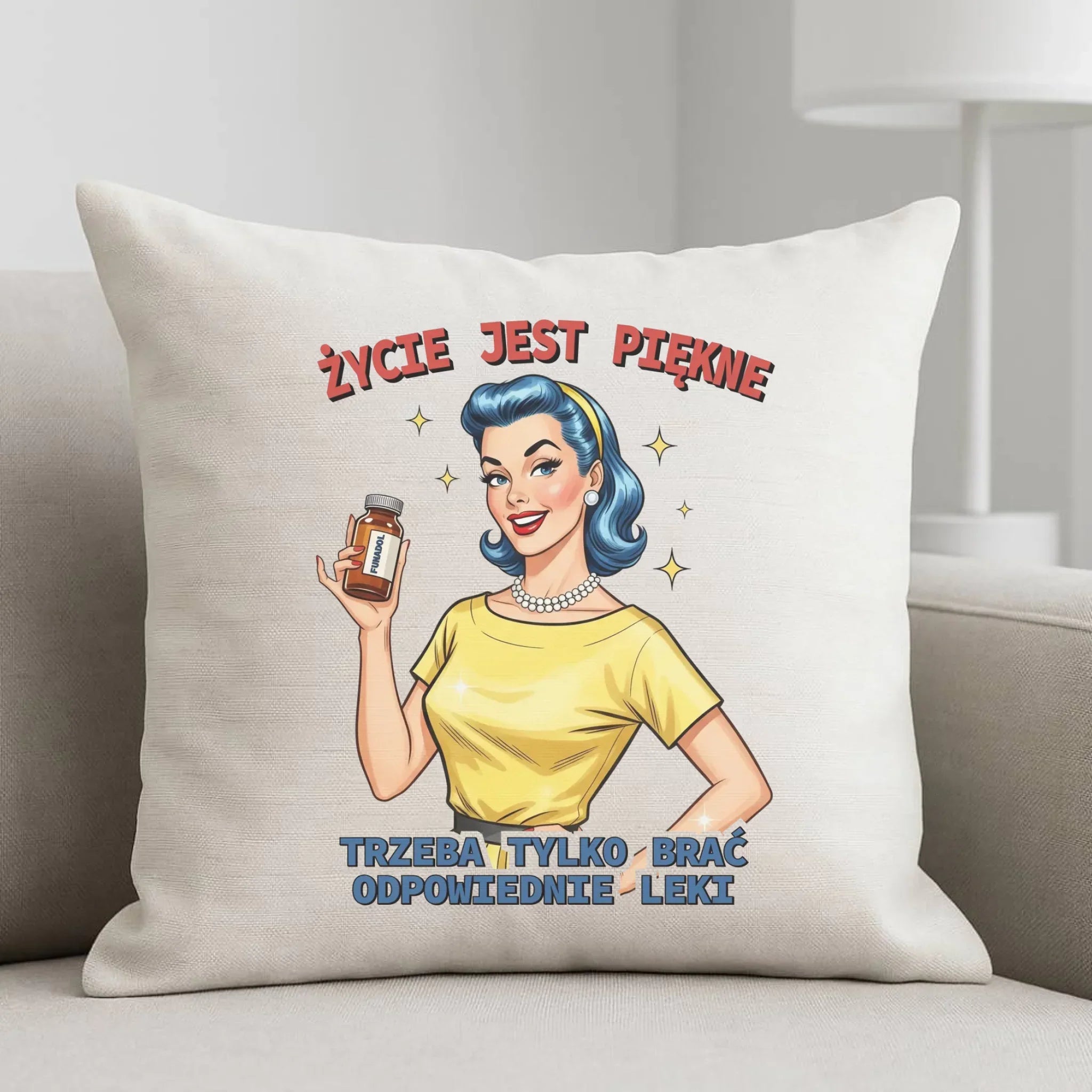 Śmieszna poduszka retro - Życie jest piękne, trzeba brać odpowiednie leki DZ14 - StoryCups.pl