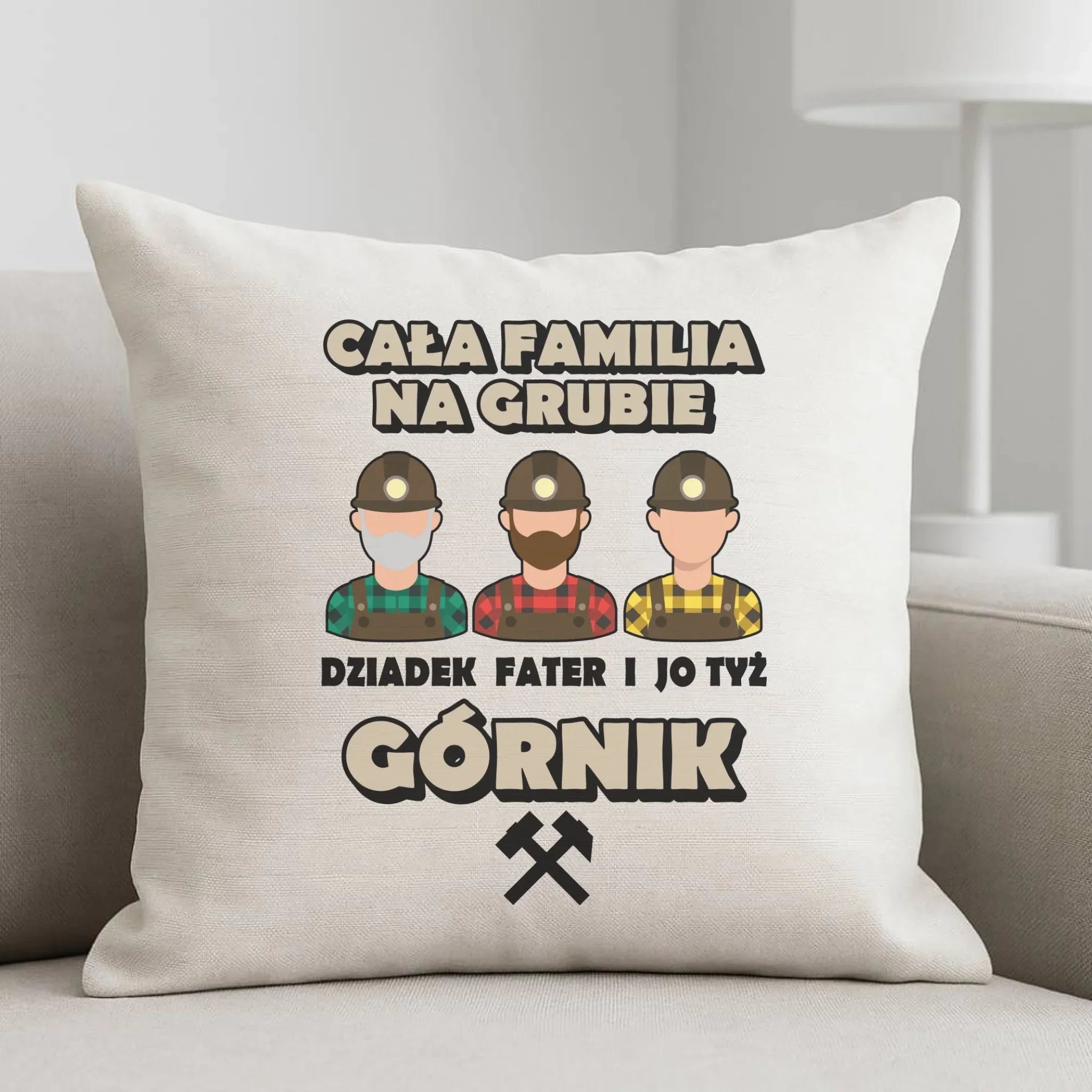 Poduszka - prezent dla górnika - Cała familia na grubie dziadek fater i jo tyż górnik G10 - StoryCups.pl