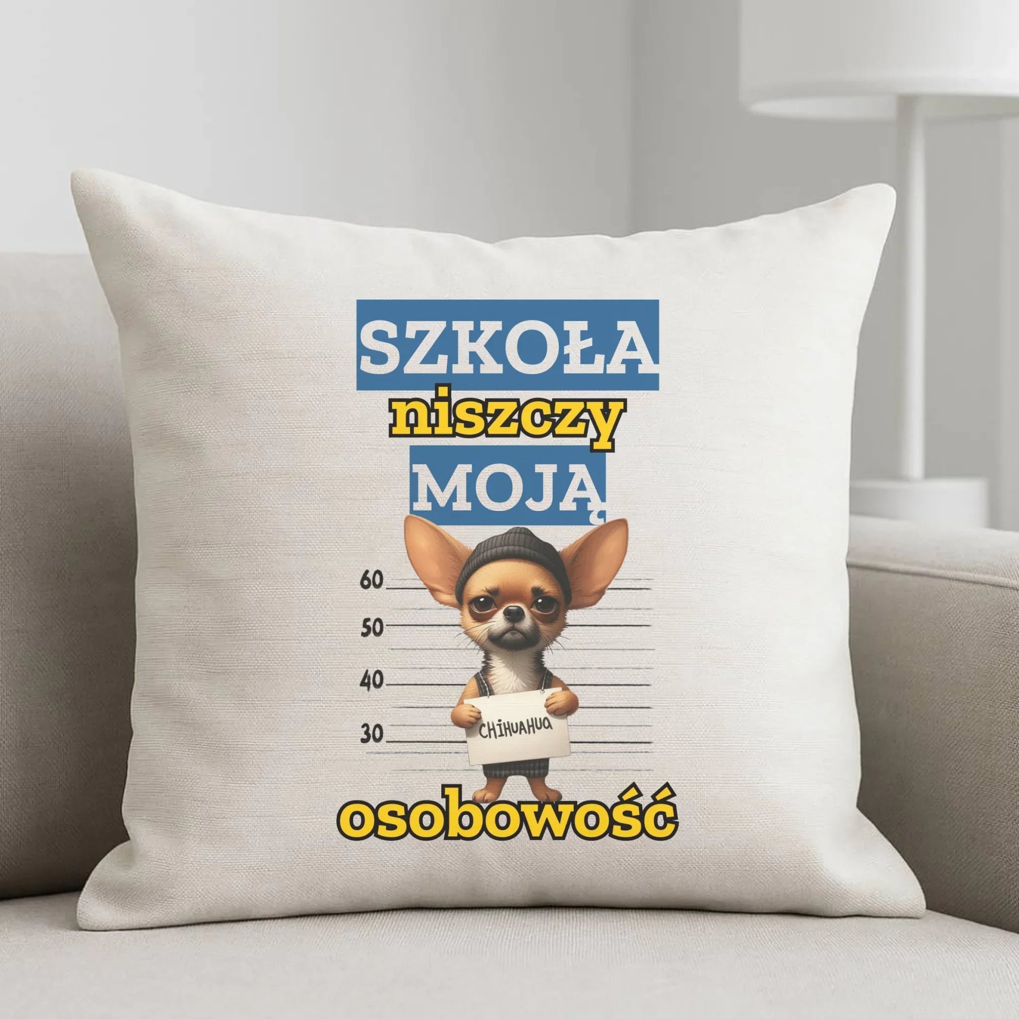 Poduszka szkolna - Szkoła niszczy moją osobowość - Chihuahua SZ19 - StoryCups.pl