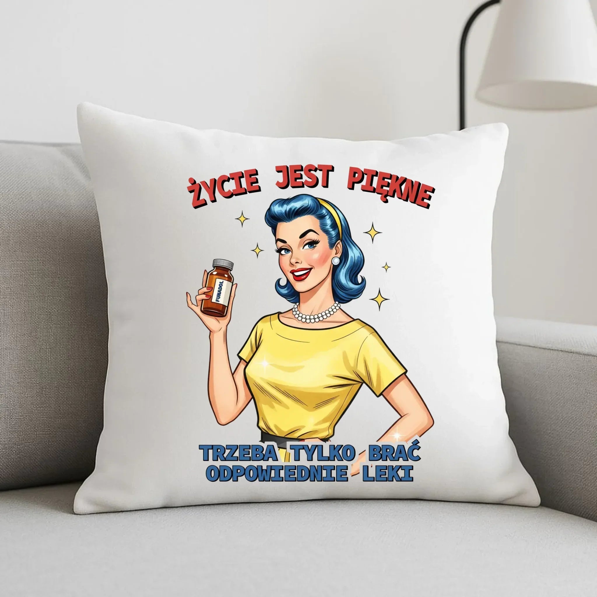 Śmieszna poduszka retro - Życie jest piękne, trzeba brać odpowiednie leki DZ14 - StoryCups.pl