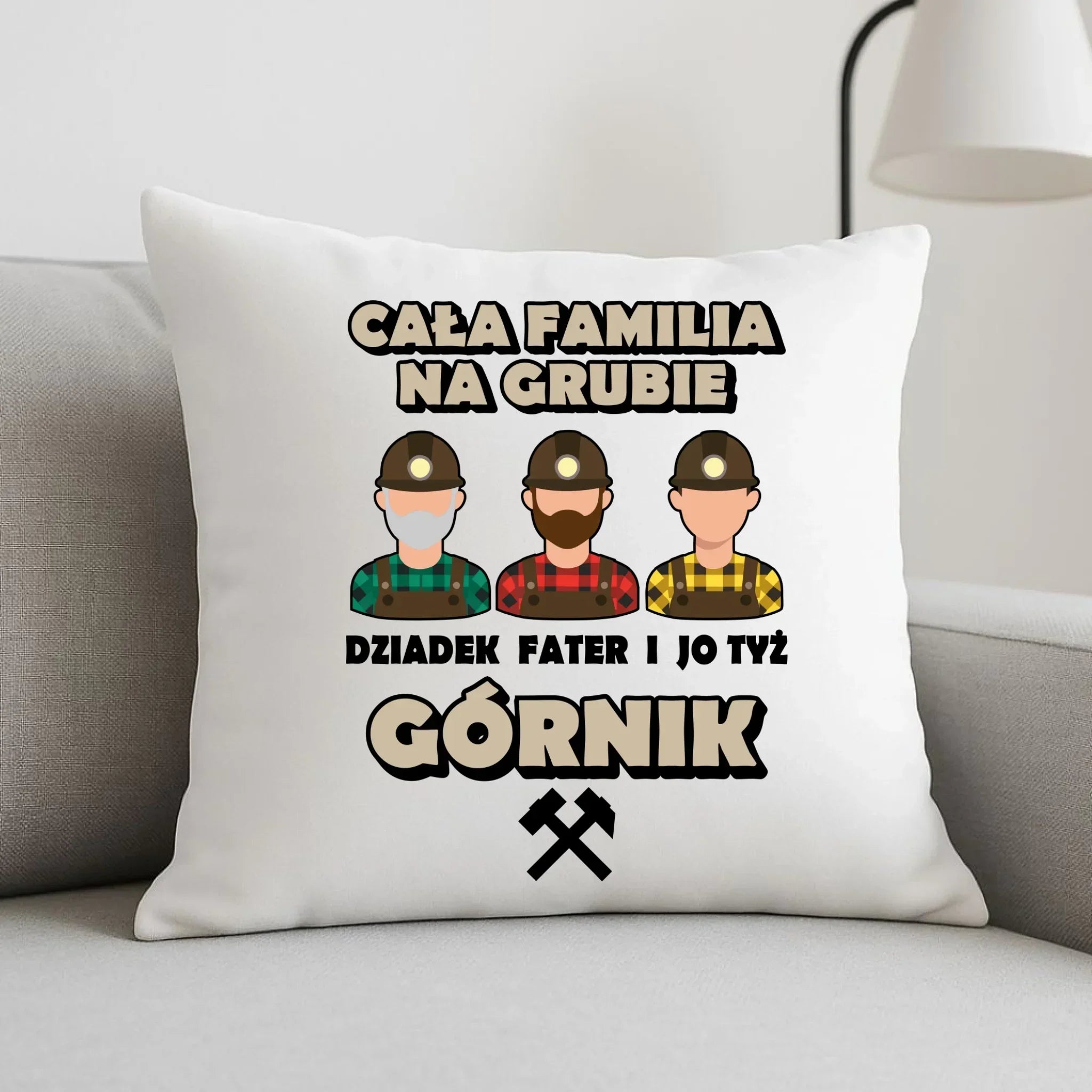 Poduszka - prezent dla górnika - Cała familia na grubie dziadek fater i jo tyż górnik G10 - StoryCups.pl